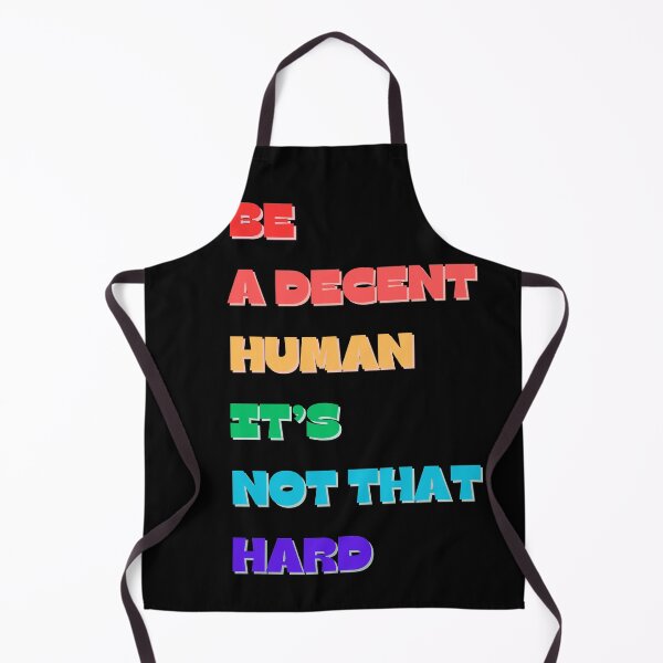 Item preview, Be a decent human is not that hard designed and sold by A-Szczesniak.