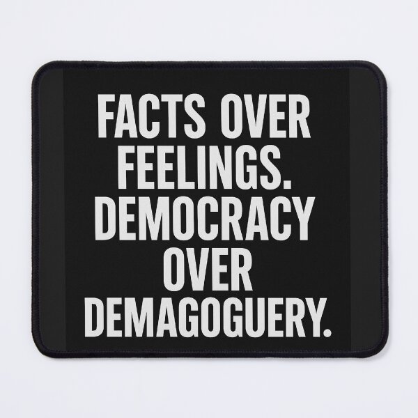Item preview, Facts Over Feelings - Democracy Over Demagoguery designed and sold by Owcomm.