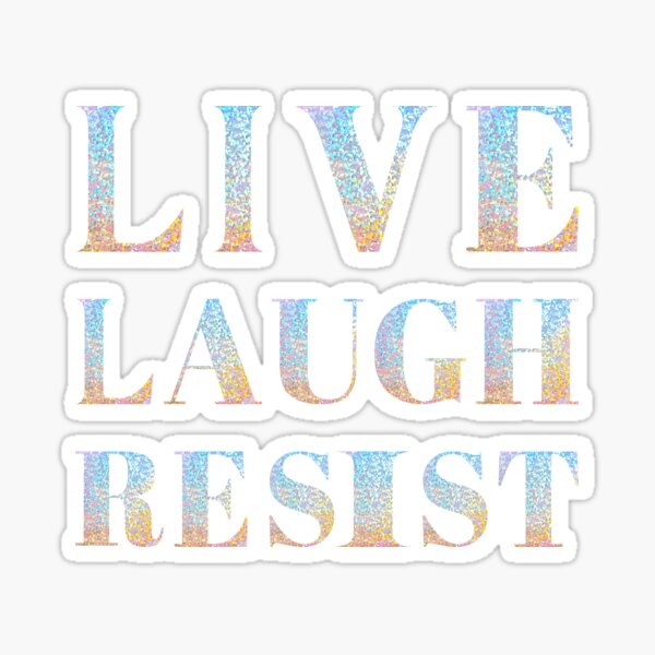 Item preview, Live Laugh Resist designed and sold by LJCM.
