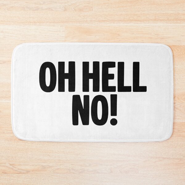 Item preview, Oh Hell No! Funny Quotes Typography designed and sold by Memes N Lore .
