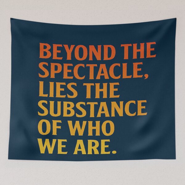 Item preview, Beyond The Spectacle, Lies The Substance Of Who We Are. designed and sold by Owcomm.