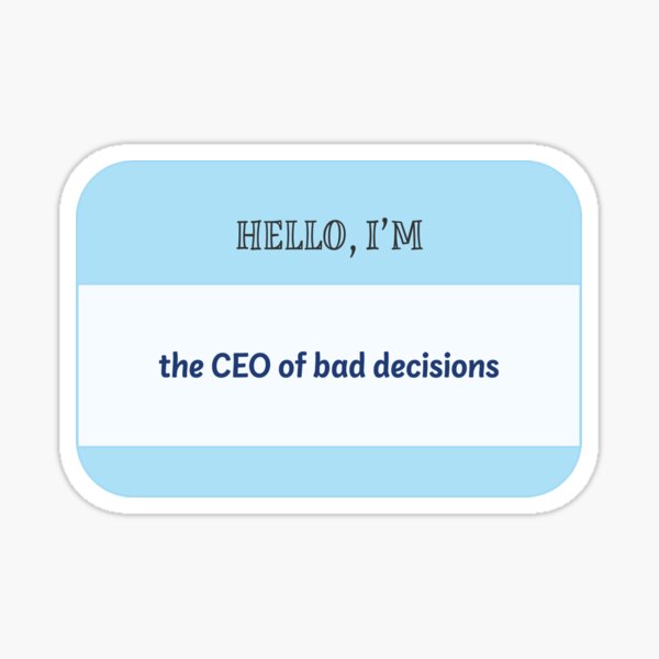 Item preview, Hello, I'm the CEO of bad decisions designed and sold by GraphikNook.