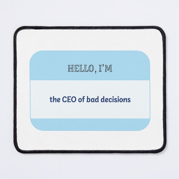 Item preview, Hello, I'm the CEO of bad decisions designed and sold by GraphikNook.