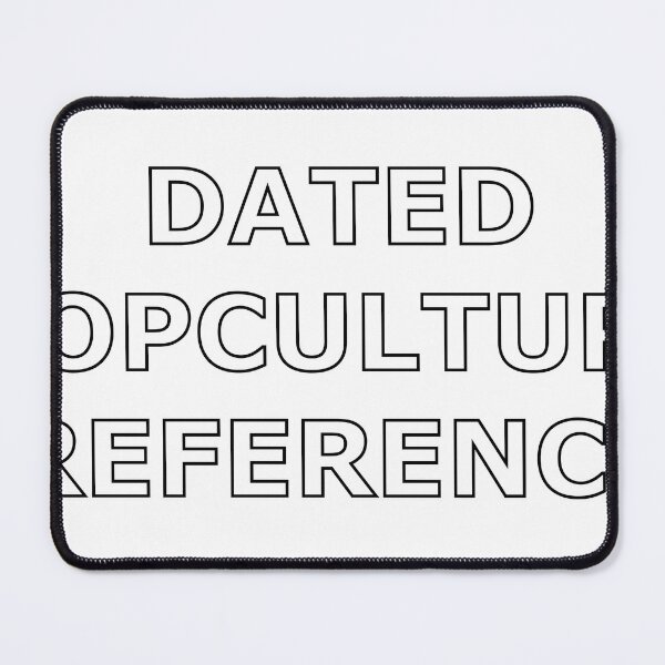 Item preview, Dated pop culture reference designed and sold by KeelinX.