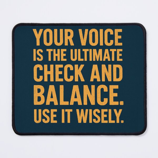 Item preview, Your Voice Is The Ultimate Check And Balance. Use It Wisely. designed and sold by Owcomm.