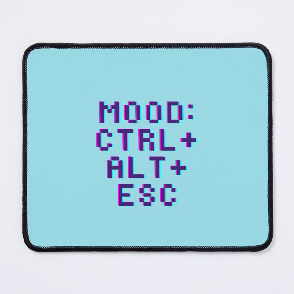 Item preview, Mood: CTR+ALT+ESC  designed and sold by ForgottenPrints.