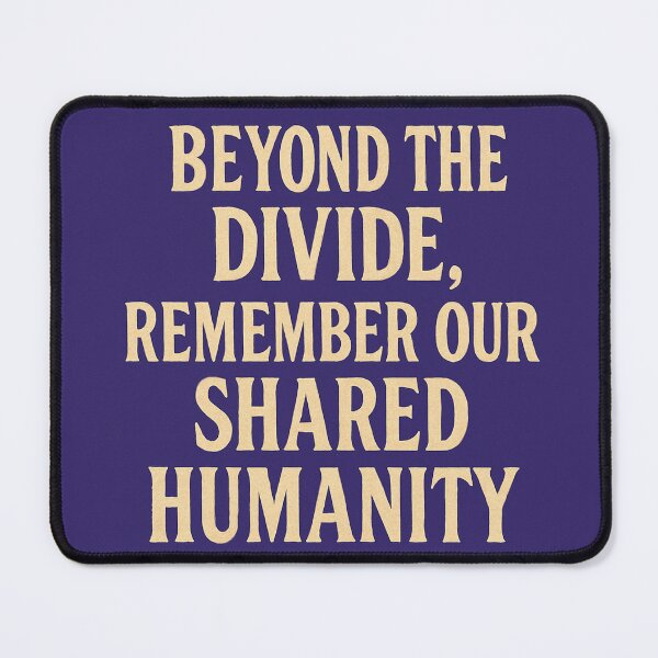 Item preview, Beyond The Divide, Remember Our Shared Humanity designed and sold by Owcomm.