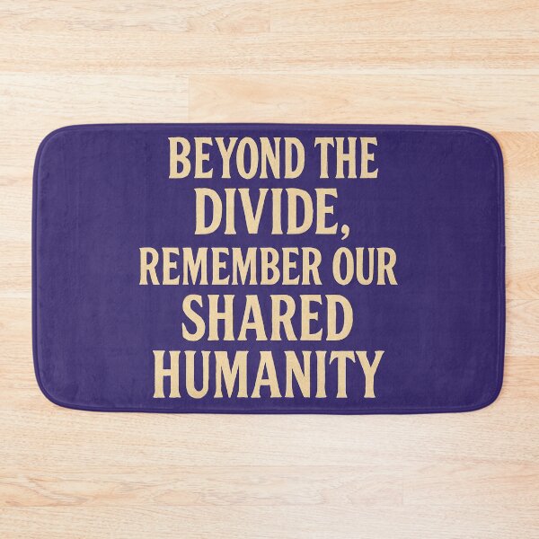 Item preview, Beyond The Divide, Remember Our Shared Humanity designed and sold by Owcomm.