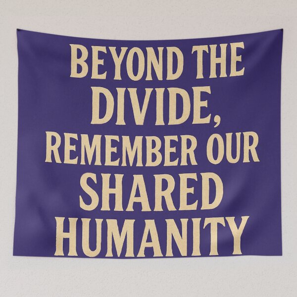 Item preview, Beyond The Divide, Remember Our Shared Humanity designed and sold by Owcomm.