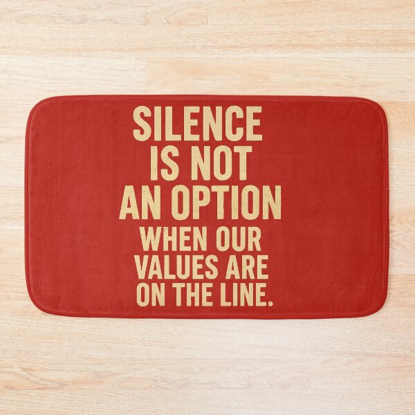 Item preview, Silence Is Not An Option When Our Values Are On The Line. designed and sold by Owcomm.