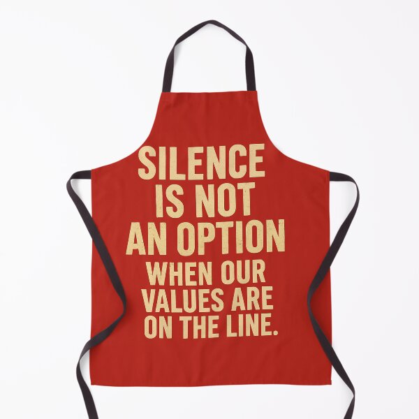 Item preview, Silence Is Not An Option When Our Values Are On The Line. designed and sold by Owcomm.