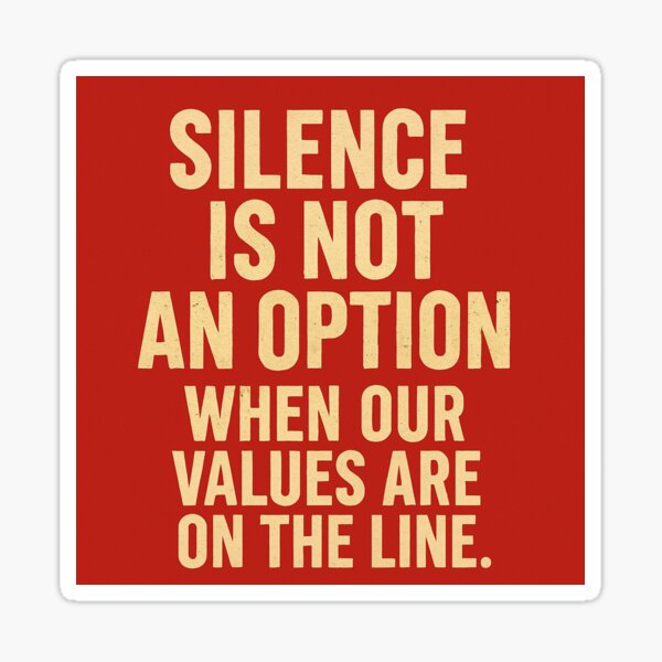 Item preview, Silence Is Not An Option When Our Values Are On The Line. designed and sold by Owcomm.