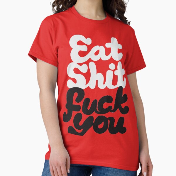 Item preview, Eat Sh*t, F*ck You!  designed and sold by Shayli Kipnis.