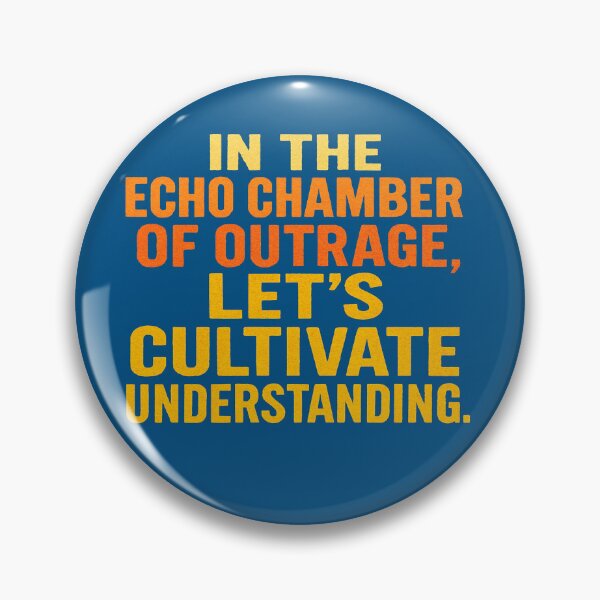 Item preview, In The Echo Chamber Of Outrage, Let's Cultivate Understanding. designed and sold by Owcomm.
