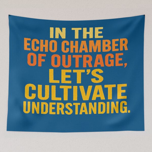 Item preview, In The Echo Chamber Of Outrage, Let's Cultivate Understanding. designed and sold by Owcomm.