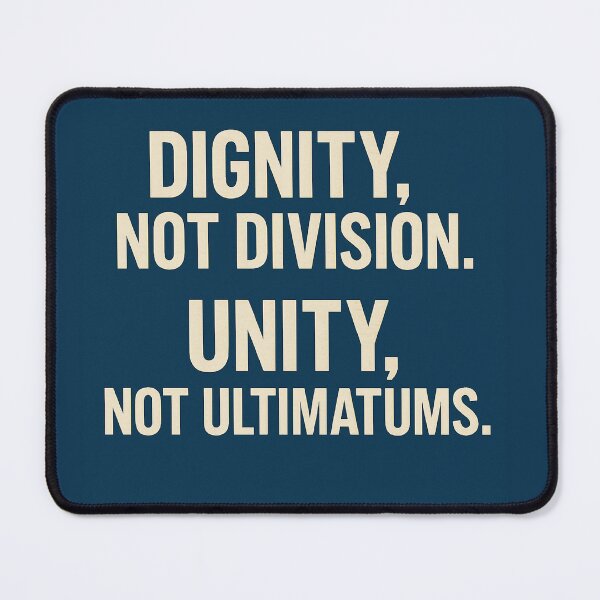 Item preview, Dignity, Not Division. Unity, Not Ultimatums. designed and sold by Owcomm.