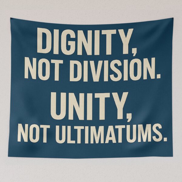 Item preview, Dignity, Not Division. Unity, Not Ultimatums. designed and sold by Owcomm.