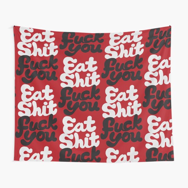 Eat Sh*t, F*ck You! Tapestry