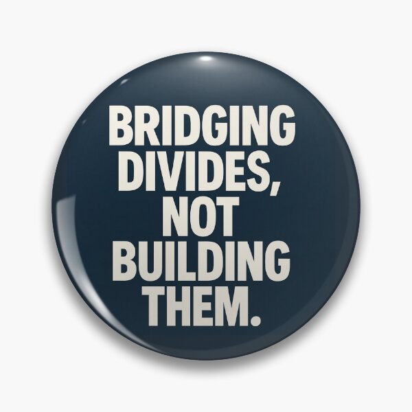 Item preview, Bridging Divides, Not Building Them. designed and sold by Owcomm.