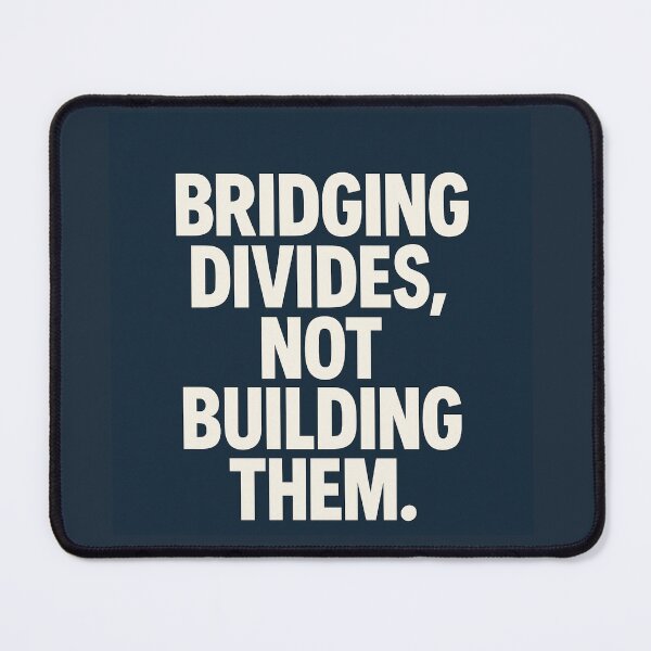 Item preview, Bridging Divides, Not Building Them. designed and sold by Owcomm.