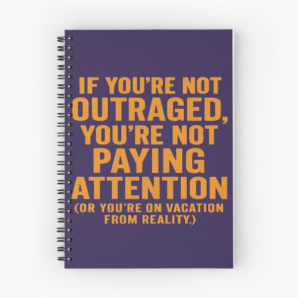 Item preview,  If You're Not Outraged, You're Not Paying Attention (Or You're On Vacation From Reality.) designed and sold by Owcomm.