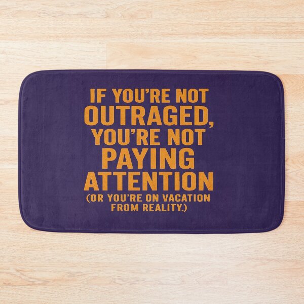 Item preview,  If You're Not Outraged, You're Not Paying Attention (Or You're On Vacation From Reality.) designed and sold by Owcomm.