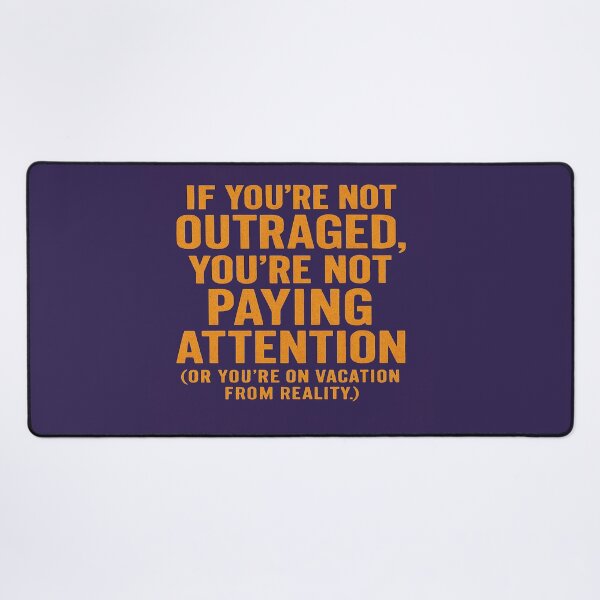 Item preview,  If You're Not Outraged, You're Not Paying Attention (Or You're On Vacation From Reality.) designed and sold by Owcomm.