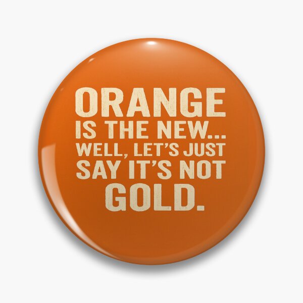 Item preview, Orange Is The New... Well, Let's Just Say It's Not Gold. designed and sold by Owcomm.