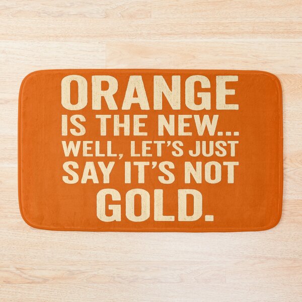 Item preview, Orange Is The New... Well, Let's Just Say It's Not Gold. designed and sold by Owcomm.