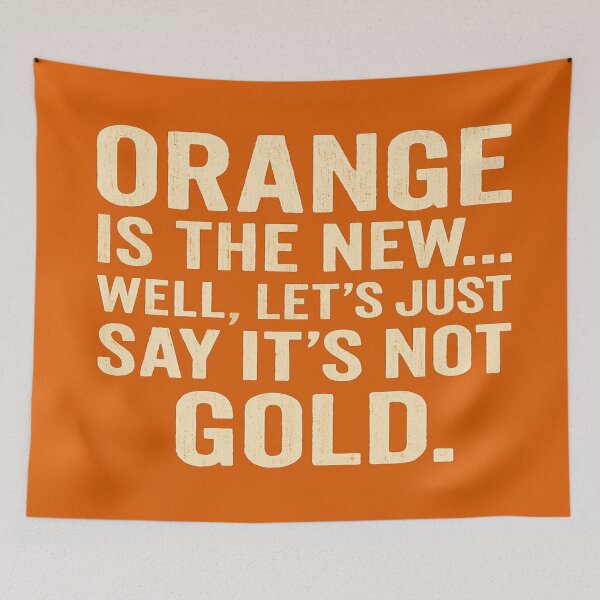 Item preview, Orange Is The New... Well, Let's Just Say It's Not Gold. designed and sold by Owcomm.