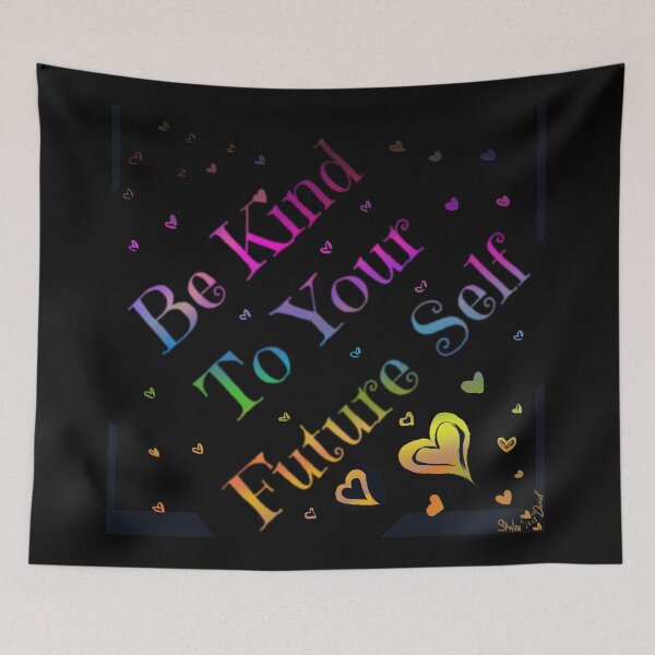 Item preview, Be Kind To Your Future Self designed and sold by SunnSkullDream.