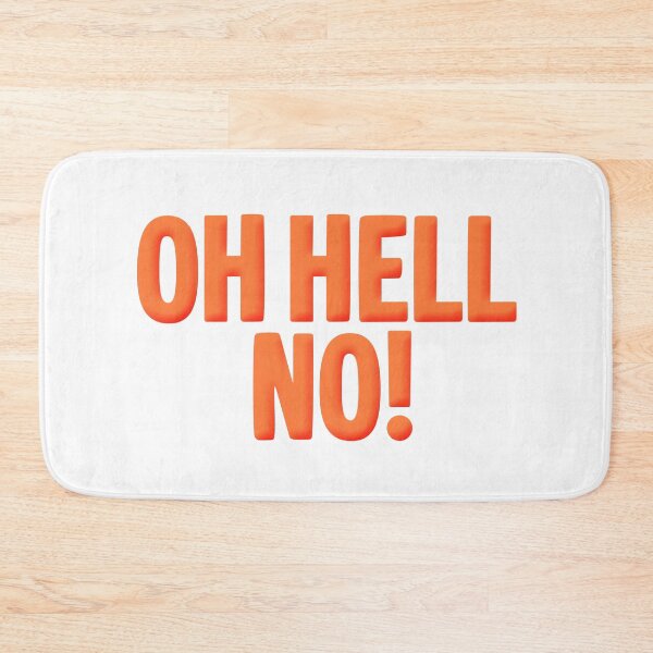 Item preview, Oh Hell No! Funny Quotes in Orange designed and sold by Memes N Lore .