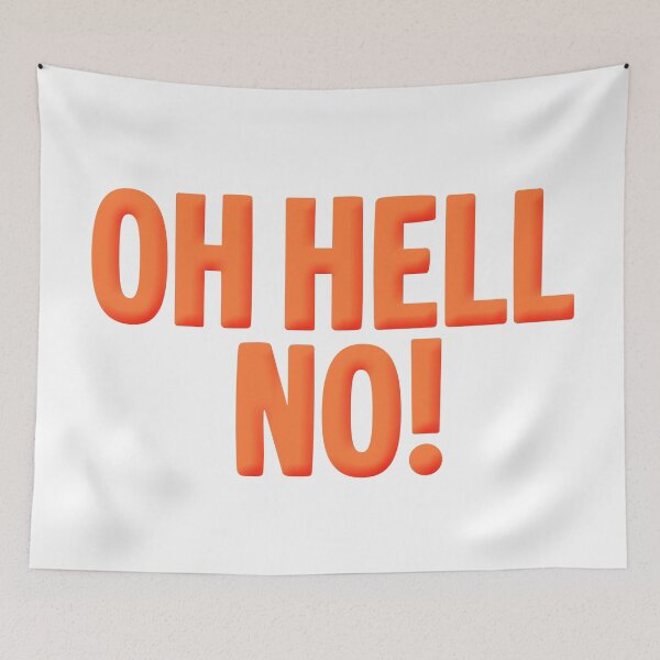 Item preview, Oh Hell No! Funny Quotes in Orange designed and sold by Memes N Lore .