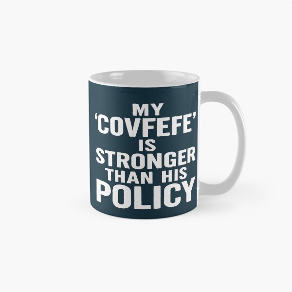 Item preview, My 'Covfefe' Is Stronger Than His Policy designed and sold by Owcomm.