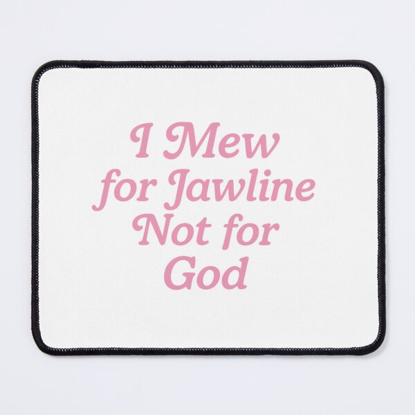 Item preview, I Mew for Jawline, Not for God pt.2 designed and sold by iTzTreS.