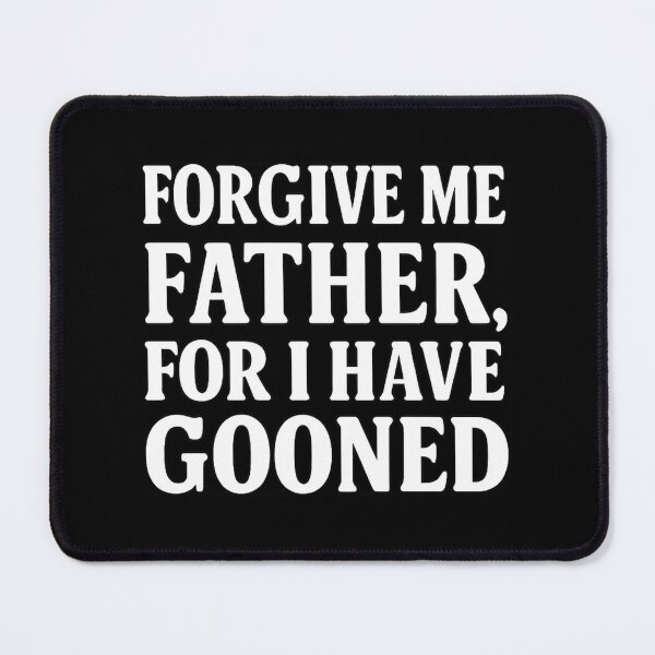 Item preview, Forgive Me Father, for I Have Gooned designed and sold by iTzTreS.