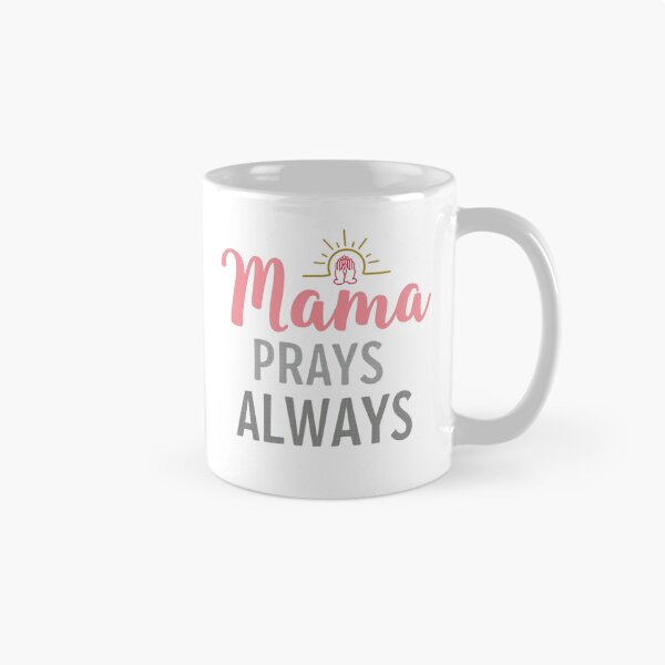 Item preview, Mama Prays Always | Faith-Filled Motherhood Design designed and sold by Deborah McLain.