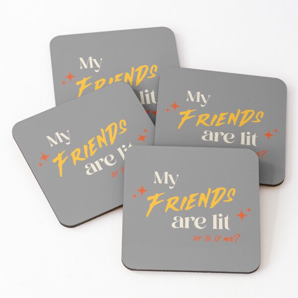 Item preview, My Friends are lit - or is it me? designed and sold by BrandingNow.