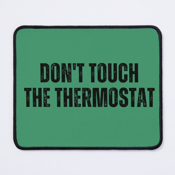 Item preview, Don't Touch The Thermostat Funny Quote designed and sold by tarzbol.