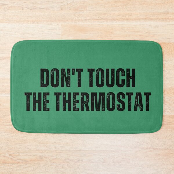 Item preview, Don't Touch The Thermostat Funny Quote designed and sold by tarzbol.