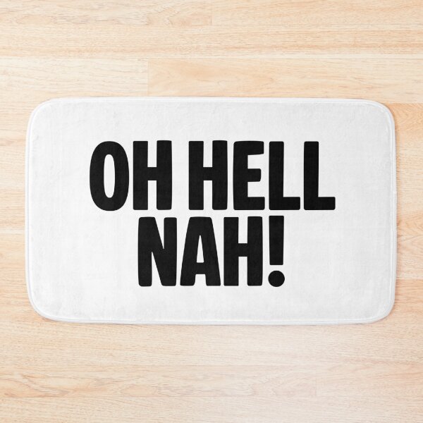 Item preview, Oh Hell Nah! Funny Quotes Typography designed and sold by Memes N Lore .