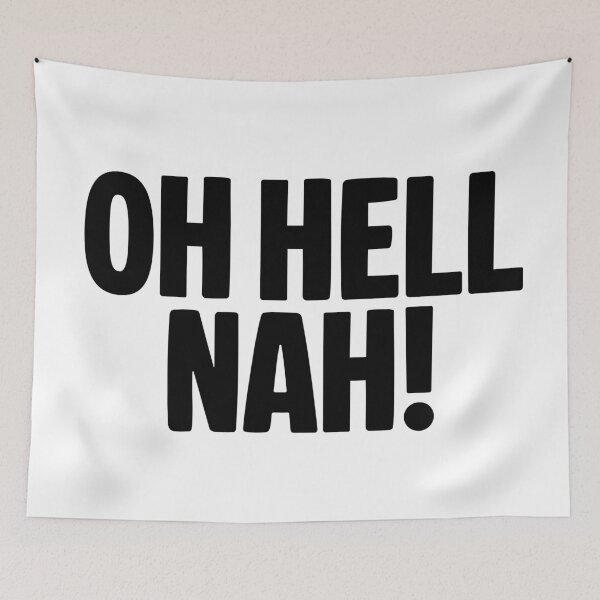 Item preview, Oh Hell Nah! Funny Quotes Typography designed and sold by Memes N Lore .