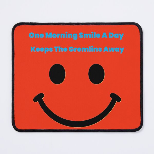 Item preview, One Morning Smile A Day Keeps The Gremlins Away designed and sold by JDAShirts.