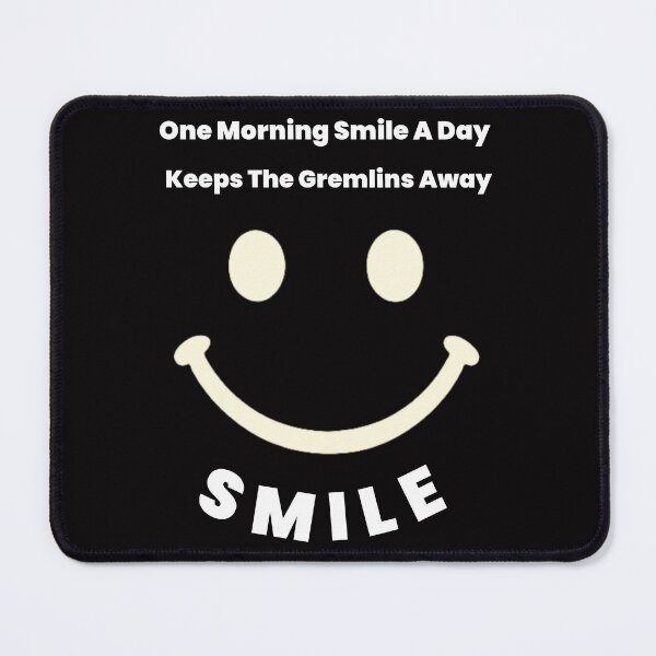Item preview, One Morning Smile A Day Keeps The Gremlins Away designed and sold by JDAShirts.