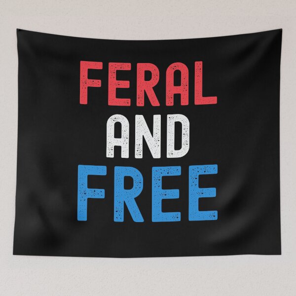 Item preview, Feral and Free funny 4th of July designed and sold by snowry.