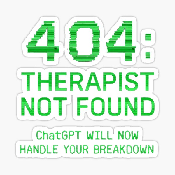 Item preview, 404 Therapist Not Found – ChatGPT Will Now Handle Your Breakdown (AI Meme Tee) designed and sold by DoubleOThreads.