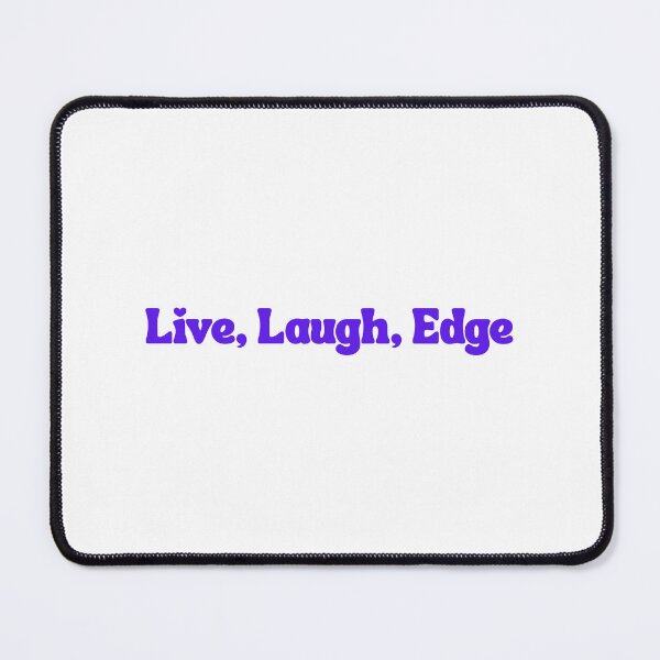 Item preview, Live, Laugh, Edge designed and sold by iTzTreS.
