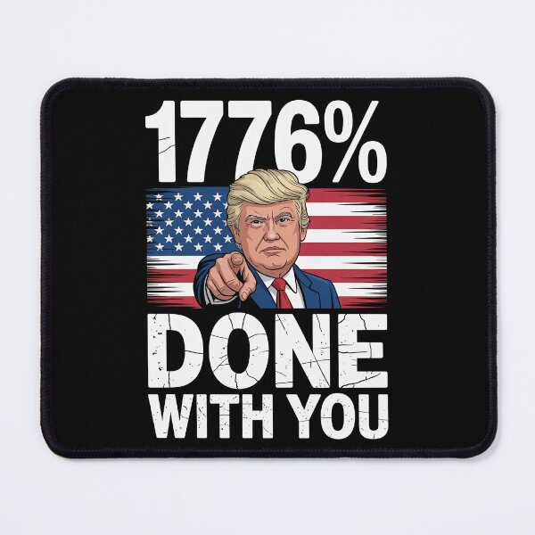 Item preview, 1776 Percent Done With You - Funny Patriotic Political Humor designed and sold by G350.
