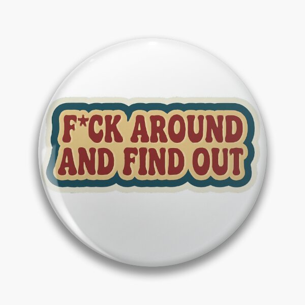Item preview, F*ck Around and Find Out designed and sold by monochrome designs.
