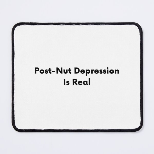 Item preview, Post-Nut Depression Is Real designed and sold by iTzTreS.